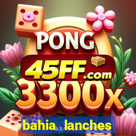 bahia lanches franca santa efigenia telefone